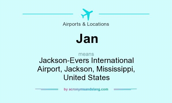 What does Jan mean? It stands for Jackson-Evers International Airport, Jackson, Mississippi, United States