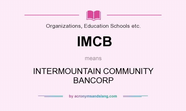 What does IMCB mean? It stands for INTERMOUNTAIN COMMUNITY BANCORP