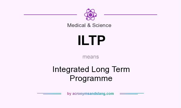 What does ILTP mean? It stands for Integrated Long Term Programme