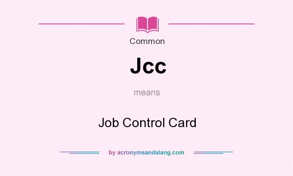 What does Jcc mean? It stands for Job Control Card