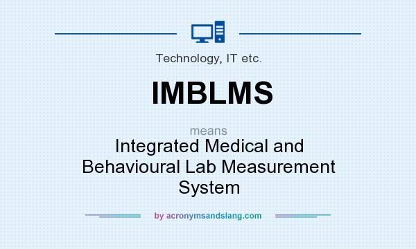 What does IMBLMS mean? It stands for Integrated Medical and Behavioural Lab Measurement System
