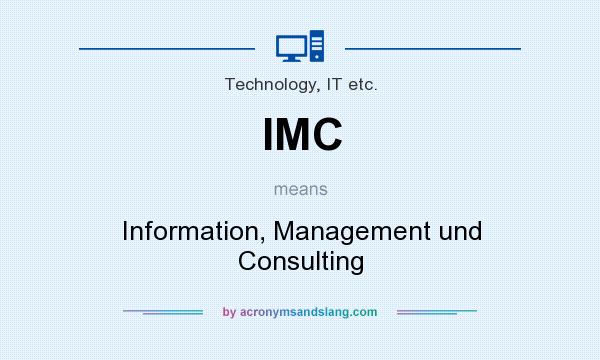 What does IMC mean? It stands for Information, Management und Consulting