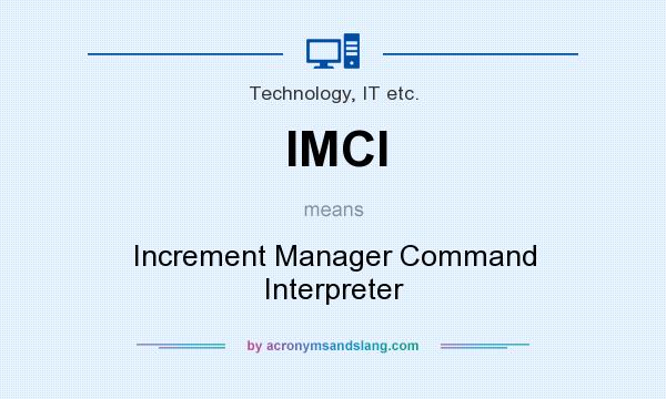 What does IMCI mean? It stands for Increment Manager Command Interpreter