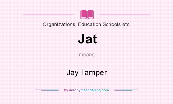 What does Jat mean? It stands for Jay Tamper
