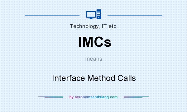What does IMCs mean? It stands for Interface Method Calls
