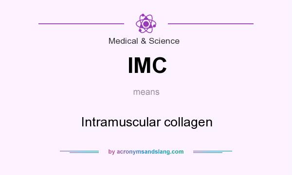 What does IMC mean? It stands for Intramuscular collagen