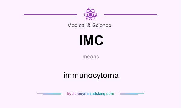 What does IMC mean? It stands for immunocytoma