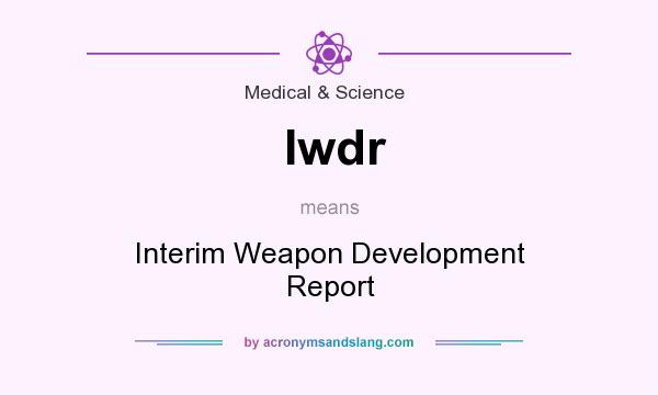 What does Iwdr mean? It stands for Interim Weapon Development Report