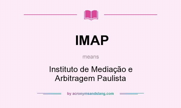 What does IMAP mean? It stands for Instituto de Mediação e Arbitragem Paulista