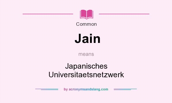 What does Jain mean? It stands for Japanisches Universitaetsnetzwerk