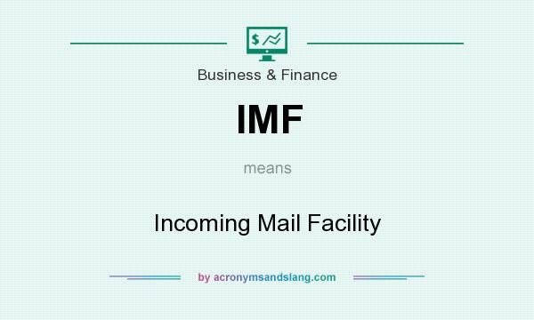 What does IMF mean? It stands for Incoming Mail Facility