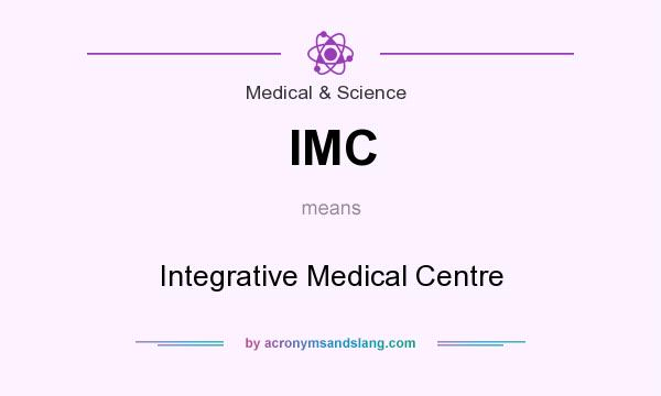 What does IMC mean? It stands for Integrative Medical Centre