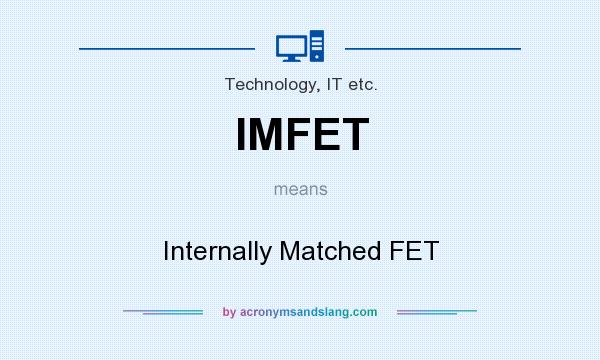 What does IMFET mean? It stands for Internally Matched FET