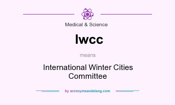 What does Iwcc mean? It stands for International Winter Cities Committee