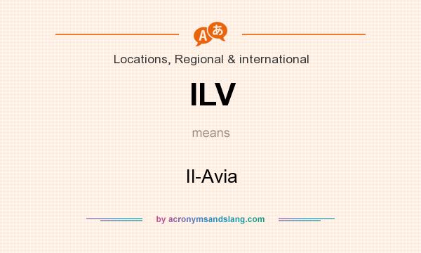 What does ILV mean? It stands for Il-Avia