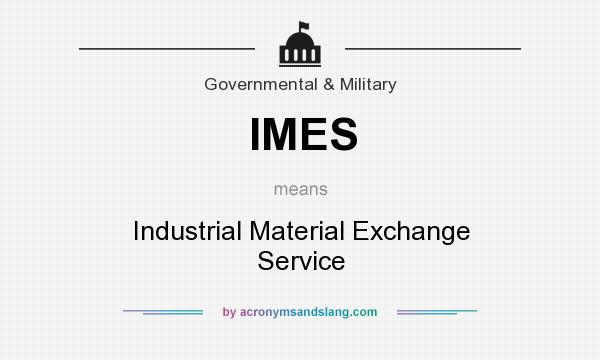 What does IMES mean? It stands for Industrial Material Exchange Service