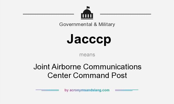 What does Jacccp mean? It stands for Joint Airborne Communications Center Command Post