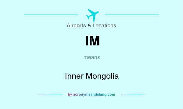 What does IM mean? It stands for Inner Mongolia