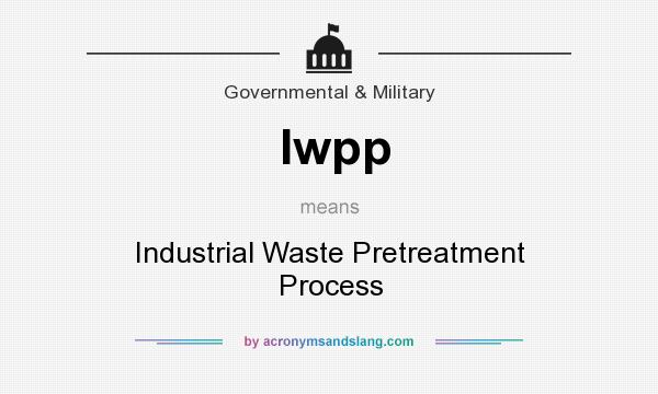 What does Iwpp mean? It stands for Industrial Waste Pretreatment Process