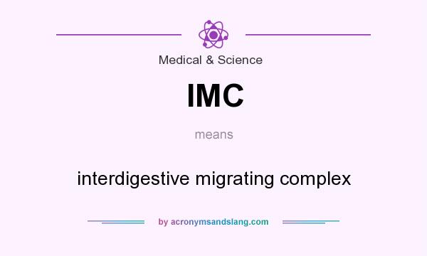 What does IMC mean? It stands for interdigestive migrating complex