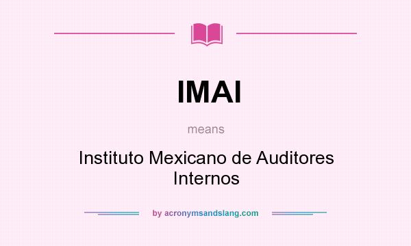 What does IMAI mean? It stands for Instituto Mexicano de Auditores Internos