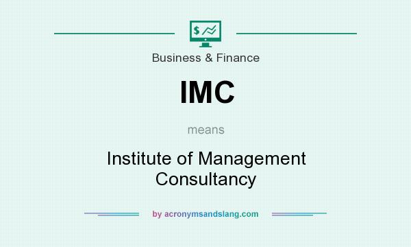 What does IMC mean? It stands for Institute of Management Consultancy