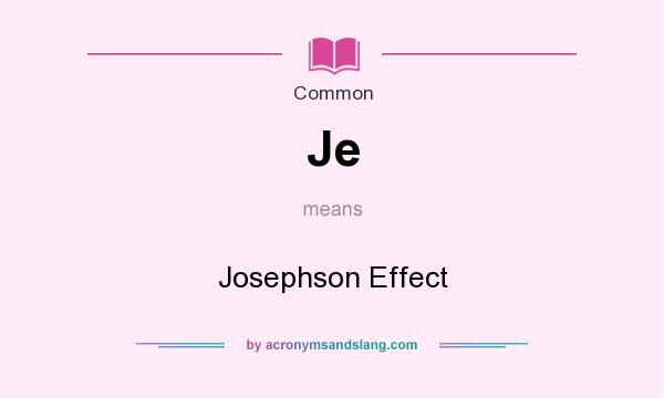 What does Je mean? It stands for Josephson Effect