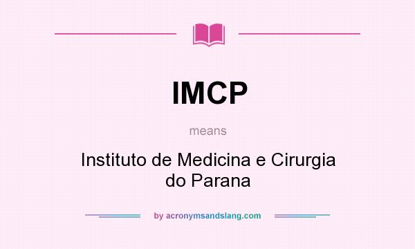What does IMCP mean? It stands for Instituto de Medicina e Cirurgia do Parana