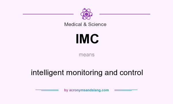 What does IMC mean? It stands for intelligent monitoring and control