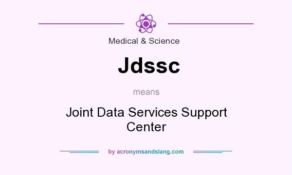 What does Jdssc mean? It stands for Joint Data Services Support Center