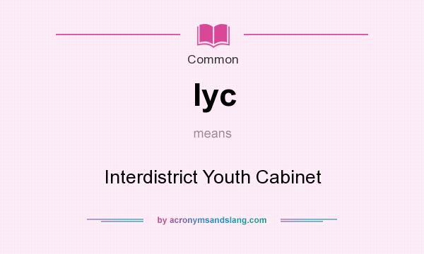 What does Iyc mean? It stands for Interdistrict Youth Cabinet
