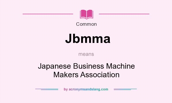 What does Jbmma mean? It stands for Japanese Business Machine Makers Association