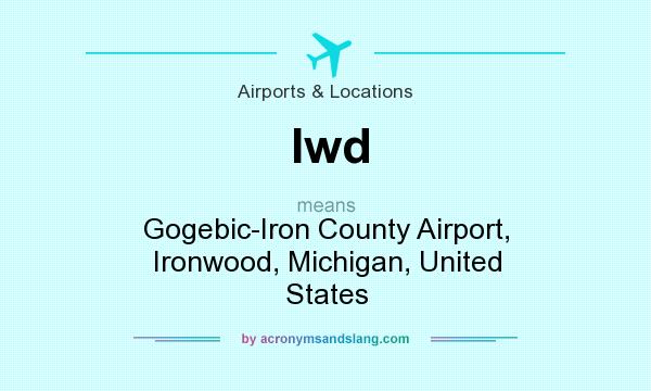 What does Iwd mean? It stands for Gogebic-Iron County Airport, Ironwood, Michigan, United States
