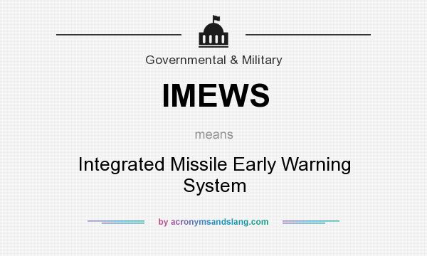 What does IMEWS mean? It stands for Integrated Missile Early Warning System