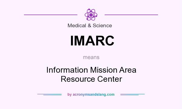 What does IMARC mean? It stands for Information Mission Area Resource Center