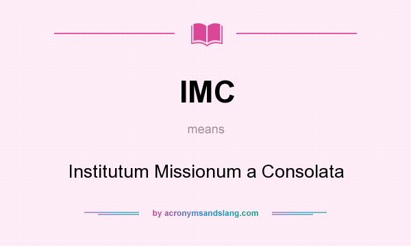 What does IMC mean? It stands for Institutum Missionum a Consolata