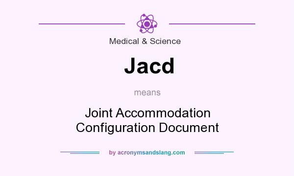 What does Jacd mean? It stands for Joint Accommodation Configuration Document