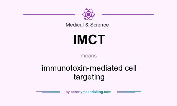 What does IMCT mean? It stands for immunotoxin-mediated cell targeting
