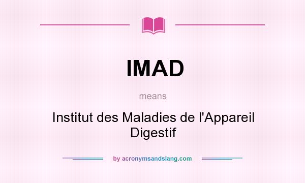 What does IMAD mean? It stands for Institut des Maladies de l`Appareil Digestif