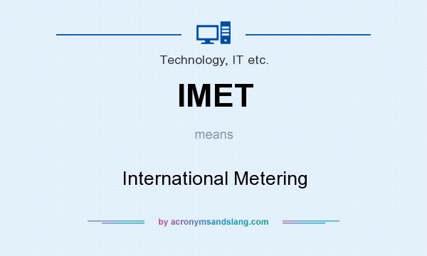 What does IMET mean? It stands for International Metering