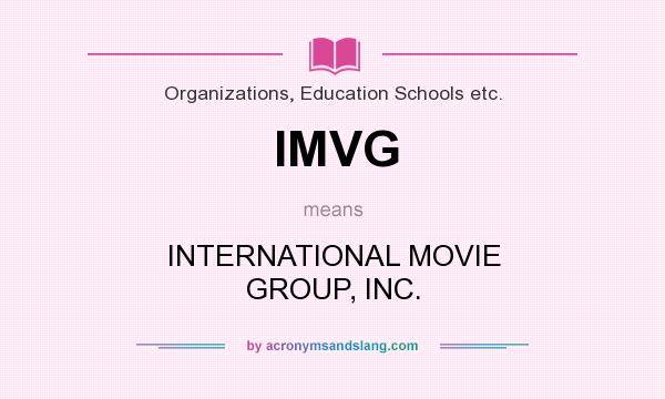 What does IMVG mean? It stands for INTERNATIONAL MOVIE GROUP, INC.