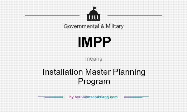 What does IMPP mean? It stands for Installation Master Planning Program