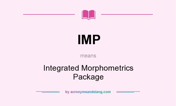 What does IMP mean? It stands for Integrated Morphometrics Package