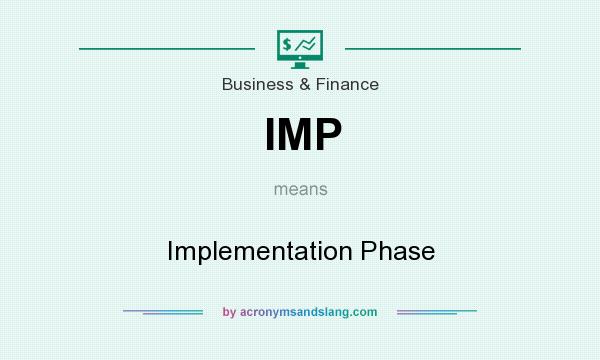 What does IMP mean? It stands for Implementation Phase
