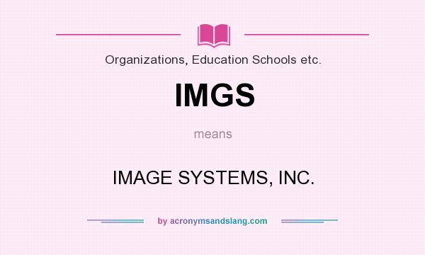 What does IMGS mean? It stands for IMAGE SYSTEMS, INC.