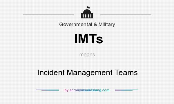 What does IMTs mean? It stands for Incident Management Teams