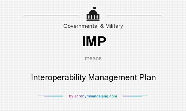 What does IMP mean? It stands for Interoperability Management Plan