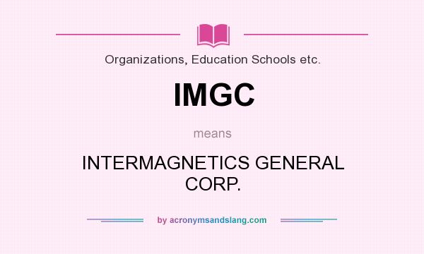What does IMGC mean? It stands for INTERMAGNETICS GENERAL CORP.