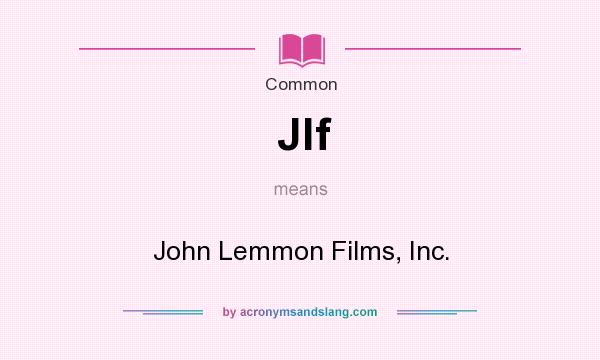 What does Jlf mean? It stands for John Lemmon Films, Inc.