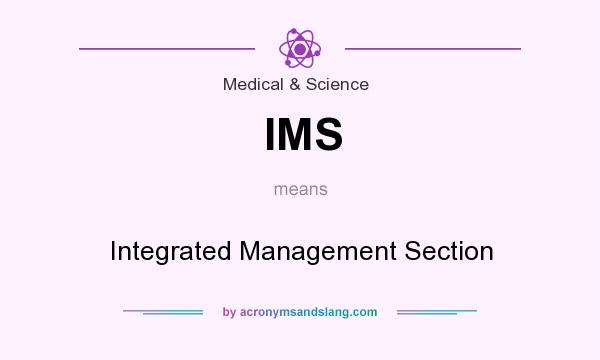 What does IMS mean? It stands for Integrated Management Section